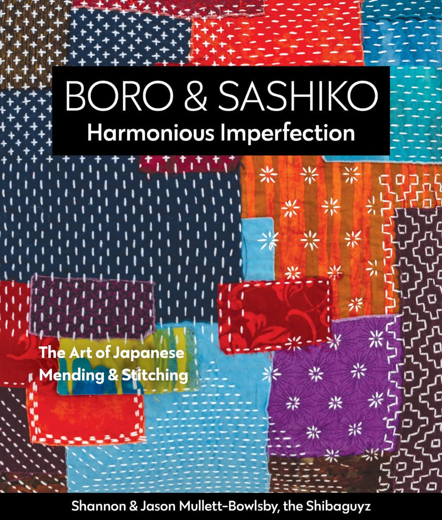 Book - Shannon & Jason Mullett-Bowlsby - BORO & SASHIKO - Harmonious Imperfection - ON SALE - SAVE 30%