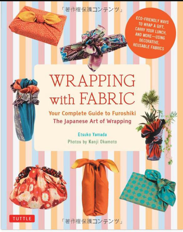 Book - Etsuko Yamada - WRAPPING WITH FABRICS - Your Complete Guide to Furoshiki - The Japanese Art of Wrapping