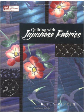 Book - QUILTING WITH JAPANESE FABRICS - Kitty Pippen - ON SALE - SAVE 30%