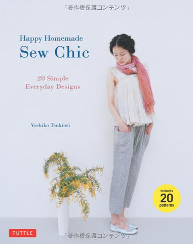 Book - Yoshiko Tsukiori - HAPPY HOMEMADE:  Sew Chic - 20 Simple Everyday Designs - ON SALE - SAVE 30%